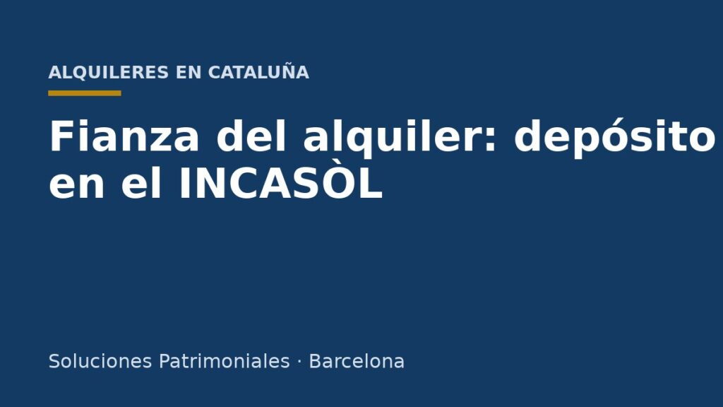 Depósito y devolución de la fianza del alquiler en el INCASÒL