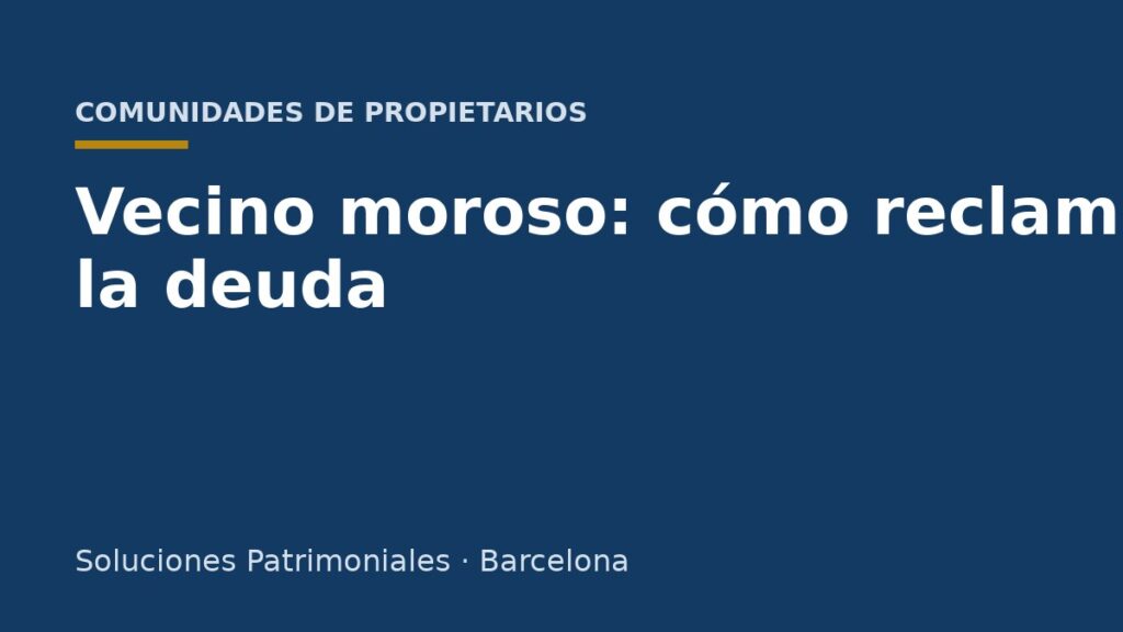 Reclamación de cuotas de comunidad a un vecino moroso en Cataluña